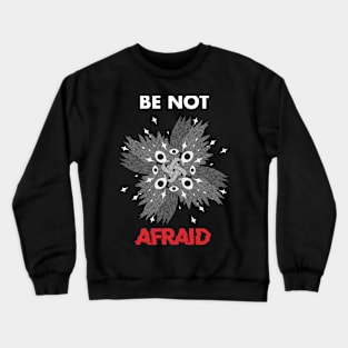 Be Not Afraid Crewneck Sweatshirt